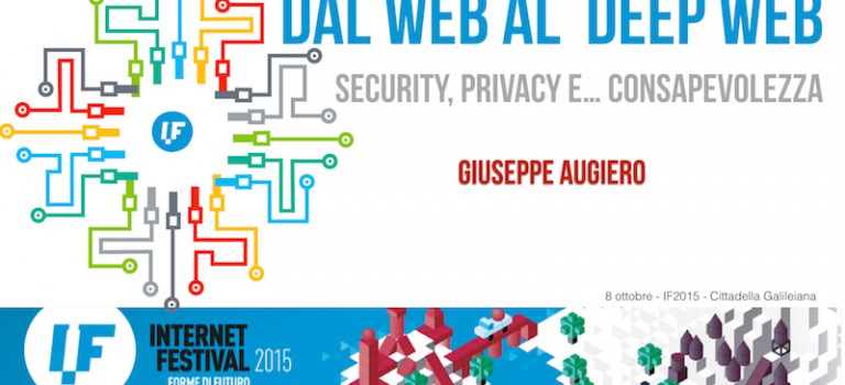 Slide IF2015: Dal Web al Deep Web. Privacy, security e… consapevolezza Slide IF2015: Dal Web al Deep Web. Privacy, security e… consapevolezza