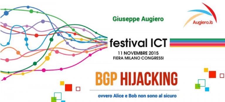 Slide: Festival ICT @ Milano – Bgp Hijacking Slide: Festival ICT @ Milano – Bgp Hijacking